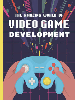 cover image of The Amazing World of Video Game Development